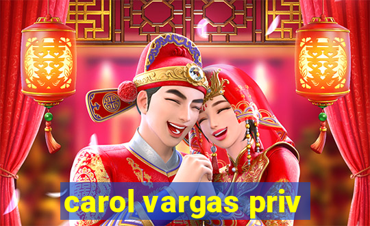 carol vargas priv